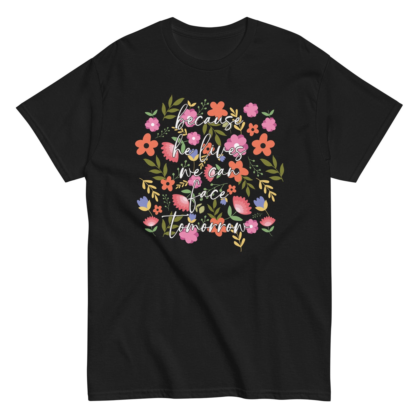 Christian Women Flower TShirt Because He Lives We Can Face Tomorrow Women's Christian T-Shirt Kadosh Living