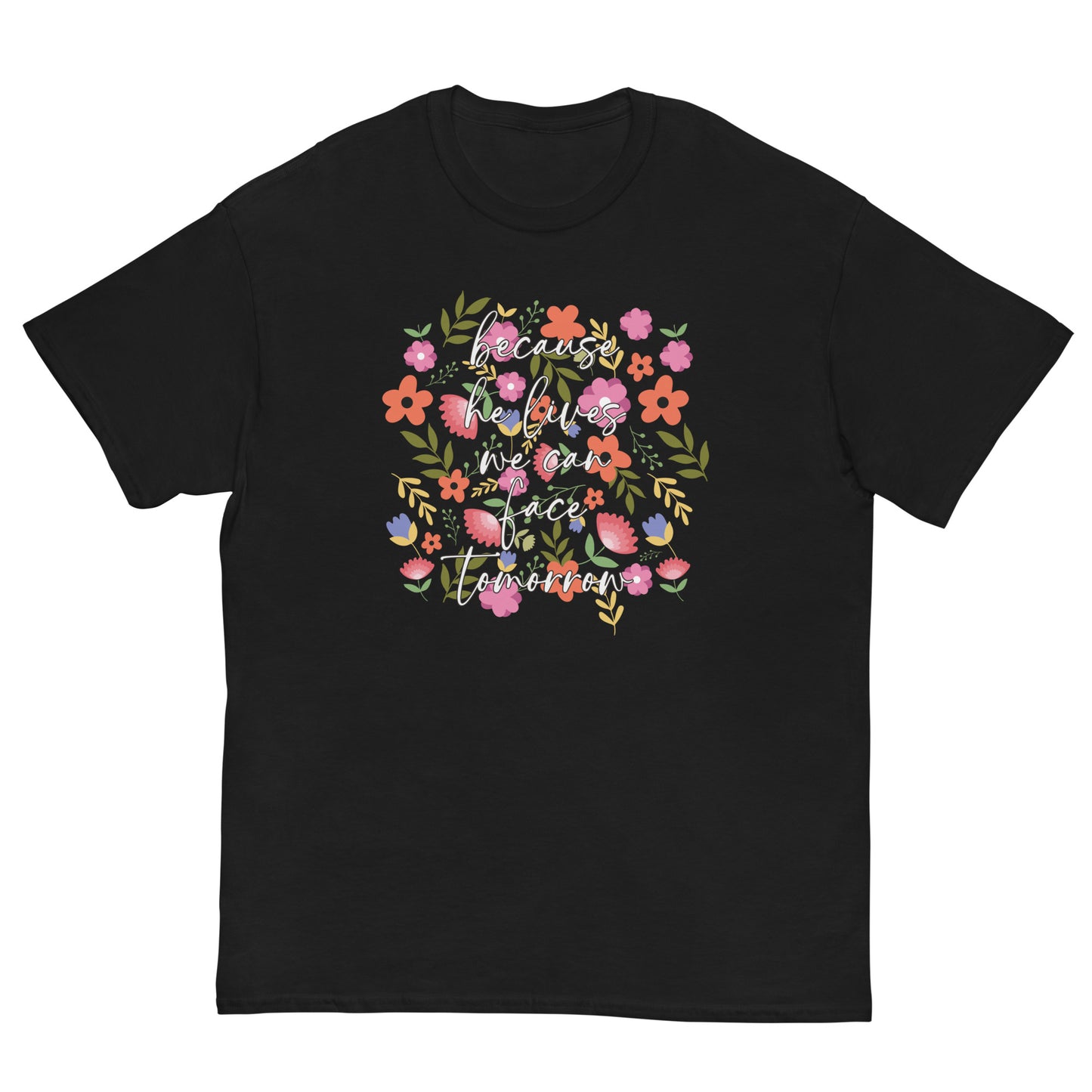 Christian Women Flower TShirt Because He Lives We Can Face Tomorrow Women's Christian T-Shirt Kadosh Living