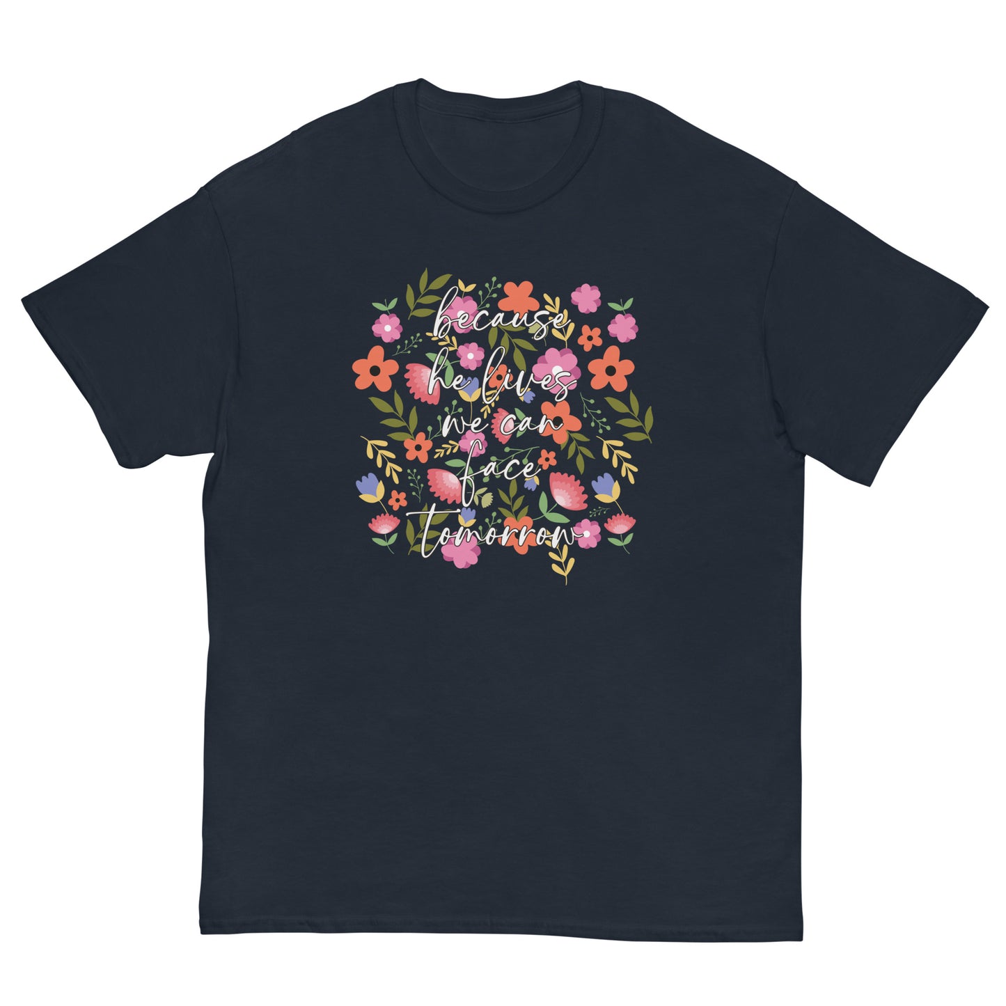 Christian Women Flower TShirt Because He Lives We Can Face Tomorrow Women's Christian T-Shirt Kadosh Living
