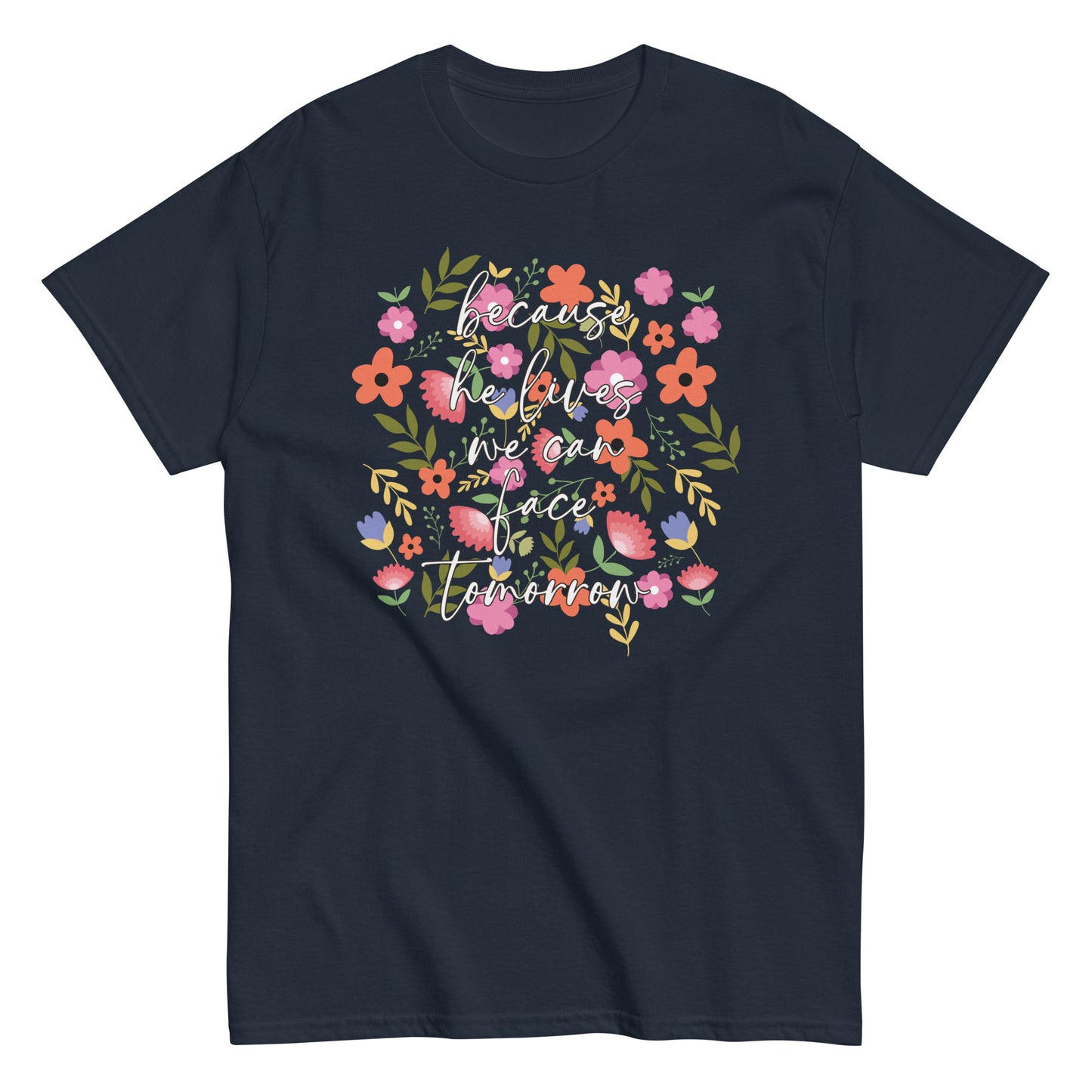 Christian Women Flower TShirt Because He Lives We Can Face Tomorrow Women's Christian T-Shirt Kadosh Living
