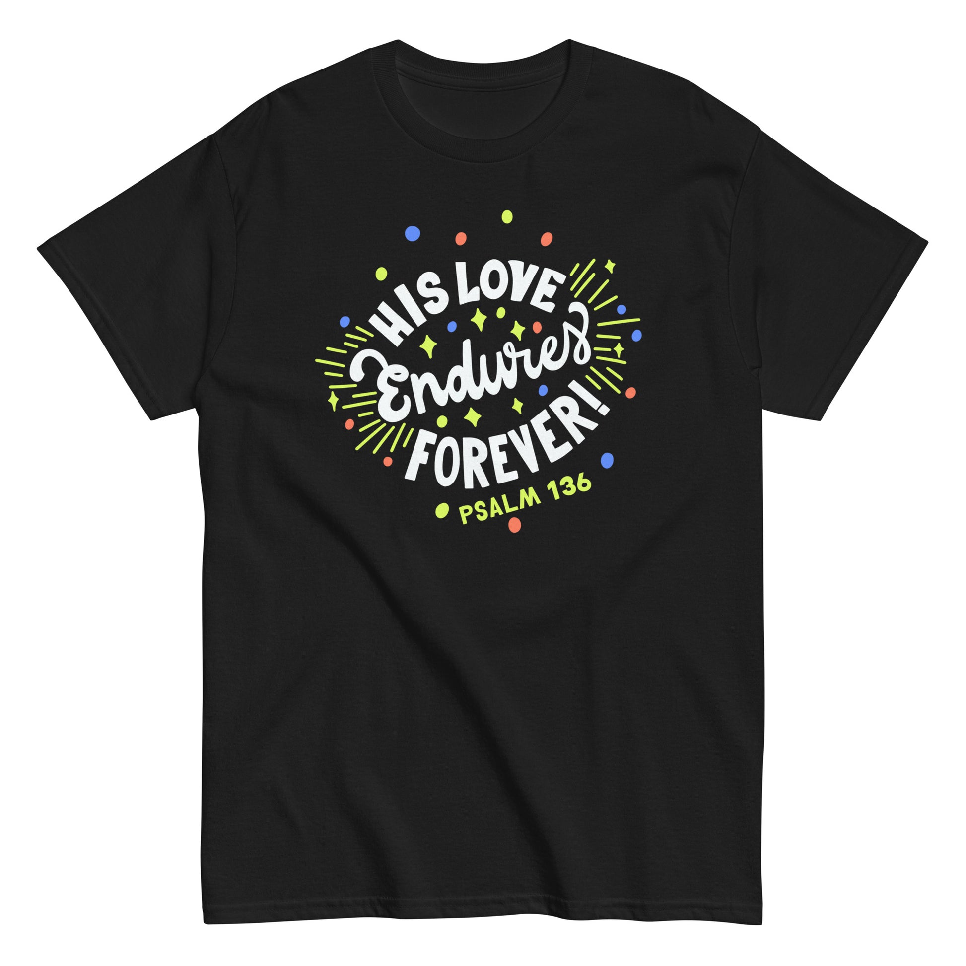 His Love Endures Forever PSALM Christian Graphic Sweatshirts